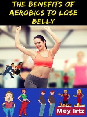 cover image of The Benefits of Aerobics to Lose Belly